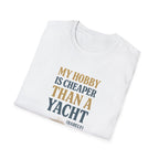 Cheaper Hobby Than Yacht T-Shirt
