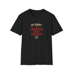 Hobby Cheaper Than Therapy T-Shirt