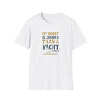 Cheaper Hobby Than Yacht T-Shirt